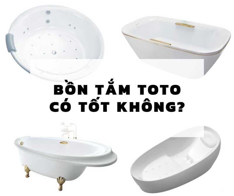 Có nên mua bồn tắm TOTO không, mẫu nào là tốt nhất?